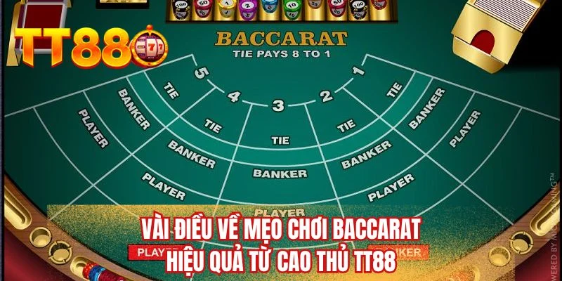 Vài điều về mẹo chơi baccarat hiệu quả từ cao thủ TT88